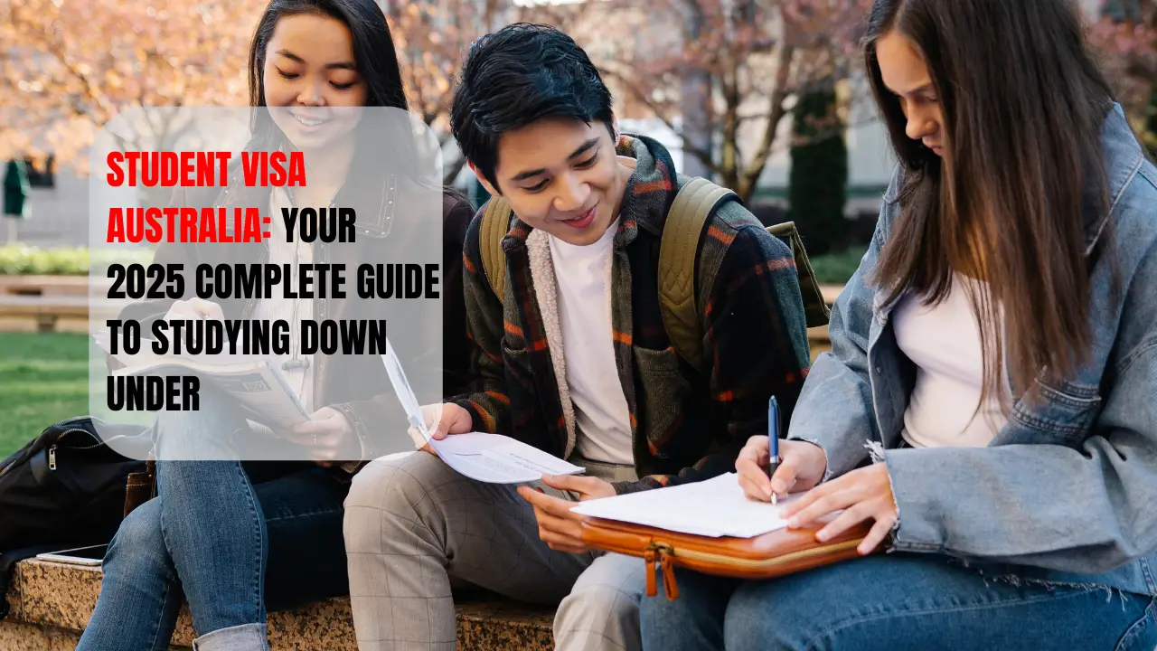Student Visa Australia: Your 2025 Complete Guide to Studying Down Under